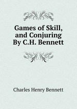 Games of Skill, and Conjuring By C.H. Bennett