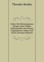 Ueber Die Monatsnamen Einiger Alter Vlker, Insbesondere Der Perser, Cappadocier, Juden Und Syrer (German Edition)