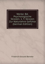 Werke: Bd. Psychologische Skizzen. 1. T. Skizzen Zur Naturlehre Gefhle (German Edition)