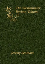 The Westminster Review, Volume 13