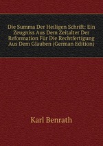 Die Summa Der Heiligen Schrift: Ein Zeugniss Aus Dem Zeitalter Der Reformation Fr Die Rechtfertigung Aus Dem Glauben (German Edition)