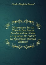 Dissertation Sur La Thorie Des Forces Fondamentales Dans Le Systme De Gall Et De Spurzheim (French Edition)