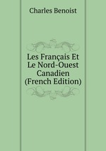 Les Franais Et Le Nord-Ouest Canadien (French Edition)