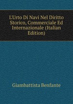 L`Urto Di Navi Nel Diritto Storico, Commerciale Ed Internazionale (Italian Edition)