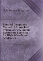 Physical Geography Manual: A Loose Leaf System of Fifty Simple Laboratory Exercises for High Schools and Academies