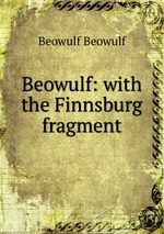 Beowulf: with the Finnsburg fragment