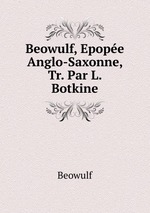 Beowulf, Epope Anglo-Saxonne, Tr. Par L. Botkine