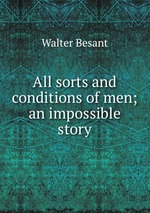 All sorts and conditions of men; an impossible story