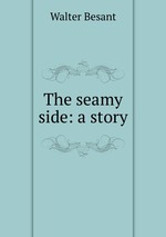 The seamy side: a story