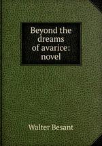 Beyond the dreams of avarice: novel