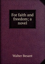 For faith and freedom; a novel