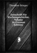 Zeitschrift Fr Kirchengeschichte, Volume 16 (German Edition)