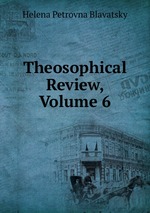Theosophical Review, Volume 6