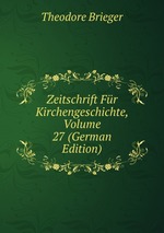 Zeitschrift Fr Kirchengeschichte, Volume 27 (German Edition)