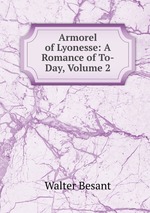 Armorel of Lyonesse: A Romance of To-Day, Volume 2