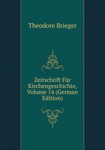Zeitschrift Fr Kirchengeschichte, Volume 14 (German Edition)