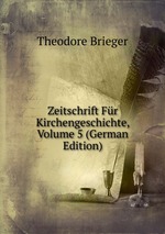 Zeitschrift Fr Kirchengeschichte, Volume 5 (German Edition)