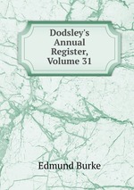 Dodsley`s Annual Register, Volume 31