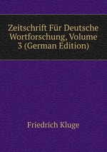 Zeitschrift Fr Deutsche Wortforschung, Volume 3 (German Edition)