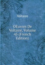 OEuvres De Voltaire, Volume 45 (French Edition)