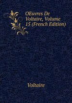 OEuvres De Voltaire, Volume 15 (French Edition)