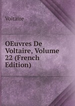OEuvres De Voltaire, Volume 22 (French Edition)