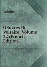 OEuvres De Voltaire, Volume 32 (French Edition)