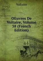 OEuvres De Voltaire, Volume 38 (French Edition)