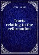 Tracts relating to the reformation