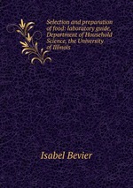 Selection and preparation of food: laboratory guide, Department of Household Science, the University of Illinois