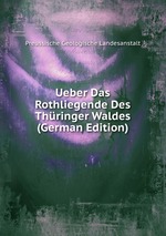 Ueber Das Rothliegende Des Thringer Waldes (German Edition)