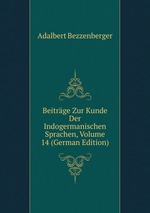 Beitrge Zur Kunde Der Indogermanischen Sprachen, Volume 14 (German Edition)