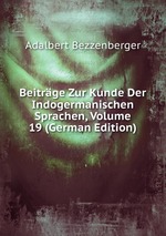 Beitrge Zur Kunde Der Indogermanischen Sprachen, Volume 19 (German Edition)
