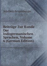 Beitrge Zur Kunde Der Indogermanischen Sprachen, Volume 6 (German Edition)