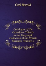 Catalogue of the Cuneiform Tablets in the Kouyunjik Collection of the British Museum, Volume 2
