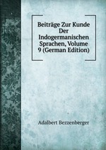 Beitrge Zur Kunde Der Indogermanischen Sprachen, Volume 9 (German Edition)
