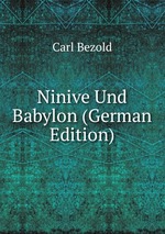 Ninive Und Babylon. XVIII