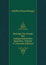 Beitrge Zur Kunde Der Indogermanischen Sprachen, Volume 17 (German Edition)