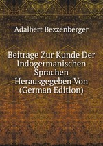 Beitrage Zur Kunde Der Indogermanischen Sprachen Herausgegeben Von (German Edition)