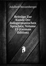 Beitrge Zur Kunde Der Indogermanischen Sprachen, Volume 15 (German Edition)