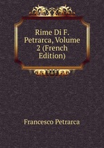 Rime Di F. Petrarca, Volume 2 (French Edition)