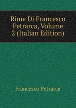 Rime Di Francesco Petrarca, Volume 2 (Italian Edition)