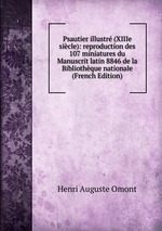 Psautier illustr (XIIIe sicle): reproduction des 107 miniatures du Manuscrit latin 8846 de la Bibliothque nationale (French Edition)