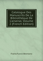 Catalogue Des Manuscrits De La Bibliothque De L`arsenal, Volume 2 (French Edition)