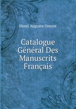Catalogue Gnral Des Manuscrits Franais