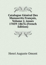 Catalogue Gnral Des Manuscrits Franais, Volume 2, issues 17059-18676 (French Edition)