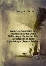 Inventaire Sommaire Des Manuscrits Grecs De La Bibliothque Nationale: Ptie. Introduction Et Table Alphabtique (French Edition)