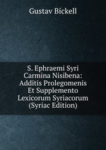 S. Ephraemi Syri Carmina Nisibena: Additis Prolegomenis Et Supplemento Lexicorum Syriacorum (Syriac Edition)