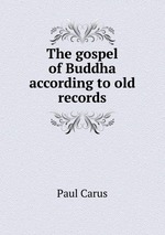 The gospel of Buddha according to old records