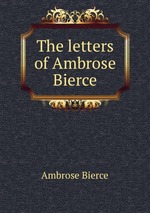 The letters of Ambrose Bierce